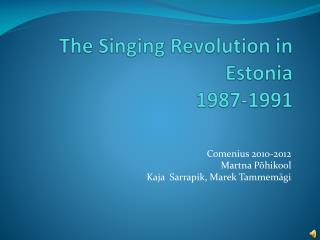 The Singing Revolution in Estonia 1987-1991