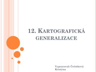 12. Kartografická generalizace