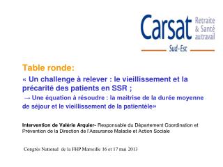 Table ronde: « Un challenge à relever : le vieillissement et la précarité des patients en SSR ;