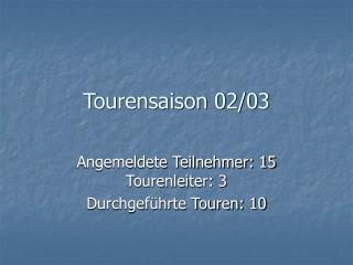 Tourensaison 02/03