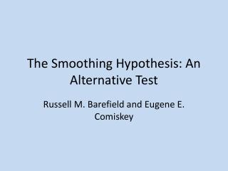 The Smoothing Hypothesis: An Alternative Test