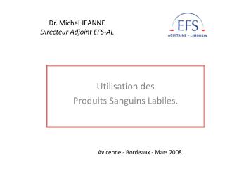 Dr. Michel JEANNE Directeur Adjoint EFS-AL