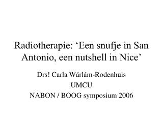 Radiotherapie: ‘Een snufje in San Antonio, een nutshell in Nice’