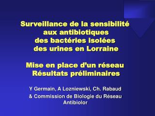 Y Germain, A Lozniewski, Ch. Rabaud &amp; Commission de Biologie du Réseau Antibiolor
