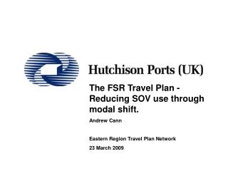 The FSR Travel Plan - Reducing SOV use through modal shift. Andrew Cann