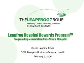 Leapfrog Hospital Rewards Program TM Program Implementation Case Study: Memphis