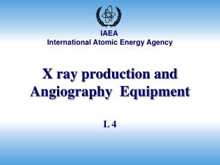 X ray production and Angiography Equipment