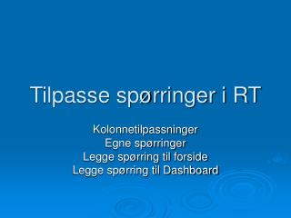 Tilpasse spørringer i RT