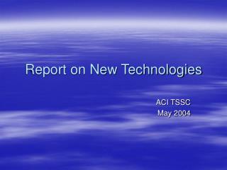 Report on New Technologies