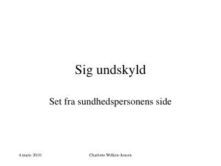 Sig undskyld