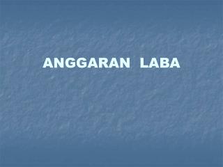 ANGGARAN LABA