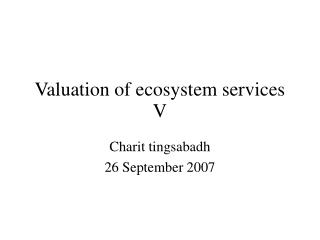 Valuation of ecosystem services V