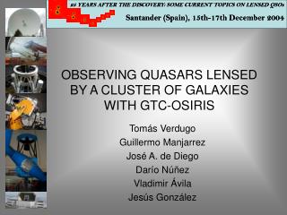 OBSERVING QUASARS LENSED BY A CLUSTER OF GALAXIES WITH GTC-OSIRIS