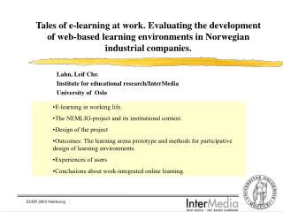 Lahn, Leif Chr. 	Institute for educational research/InterMedia 	University of Oslo