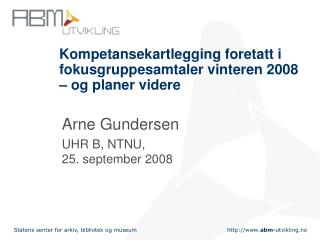 Kompetansekartlegging foretatt i fokusgruppesamtaler vinteren 2008 – og planer videre