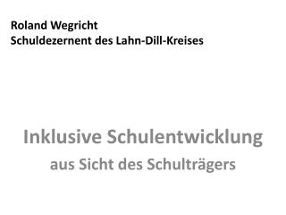 Roland Wegricht Schuldezernent des Lahn-Dill-Kreises