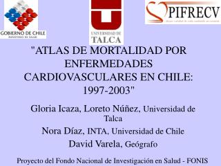 &quot;ATLAS DE MORTALIDAD POR ENFERMEDADES CARDIOVASCULARES EN CHILE: 1997-2003&quot;