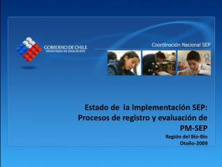 Estado de la Implementación SEP: Procesos de registro y evaluación de PM-SEP Región del Bío-Bío