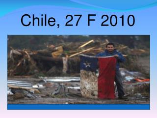 Chile, 27 F 2010