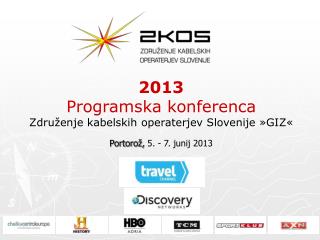 2013 Programska konferenca Združenje kabelskih operaterjev Slovenije »GIZ«