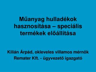 Műanyag hulladékok hasznosítása – speciális termékek előállítása