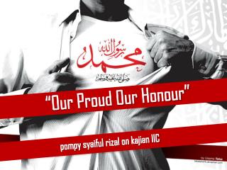 “Our Proud Our Honour ”
