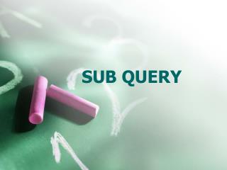 SUB QUERY