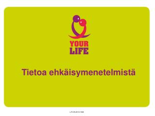 Tietoa ehkäisymenetelmistä