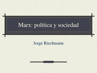 Marx: política y sociedad