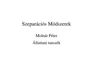 Szepar á ci ós Módszerek Moln ár Péter