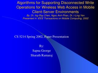 CS 5214 Spring 2002, Paper Presentation By: Sapna George Sharath Ramaraj