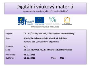 Projekt:		 CZ.1.07/1.5.00/34.0386 „SŠHL Frýdlant.moderní školy“