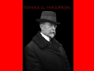 TOMAS G. MASARYK