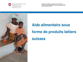 Aide alimentaire sous forme de produits laitiers suisses