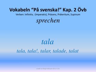 tala tala, tala!, talar, talade, talat