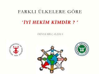 farklI ÜLKELERE GÖRE ‘ İYİ HEKİM KİMDİR ? ’