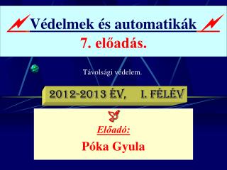  Védelmek és automatikák  7. előadás.