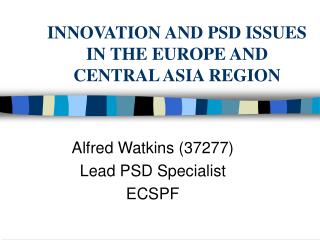 INNOVATION AND PSD ISSUES IN THE EUROPE AND CENTRAL ASIA REGION