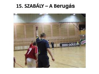 15. SZABÁLY – A B erugás