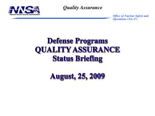 Defense Programs QUALITY ASSURANCE Status Briefing August, 25, 2009