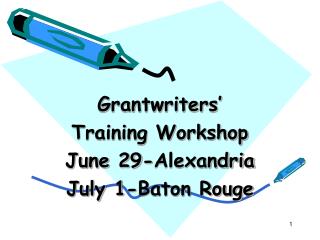 Grantwriters’ Training Workshop June 29-Alexandria July 1-Baton Rouge