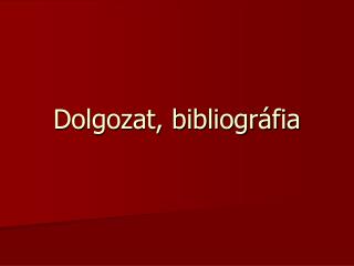 Dolgozat, bibliográfia