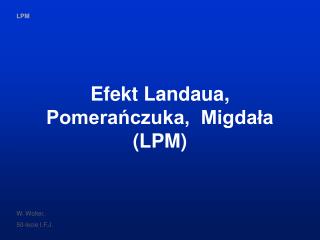 Efekt Landaua, Pomerańczuka, Migdała (LPM)