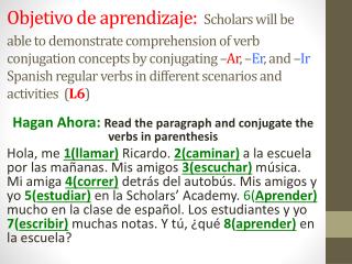 Hagan Ahora : Read the paragraph and conjugate the verbs in parenthesis