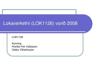 Lokaverkefni (LOK1126) vorið 2008