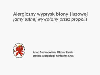 Anna Suchodolska, Michal Kurek Zakład Alergologii Klinicznej PAM