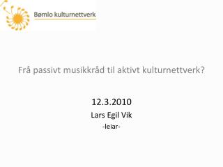 Frå passivt musikkråd til aktivt kulturnettverk?