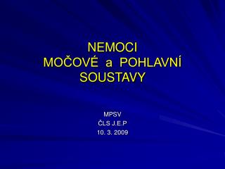 NEMOCI MOČOVÉ a POHLAVNÍ SOUSTAVY