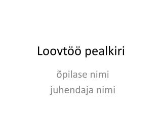 Loovtöö pealkiri