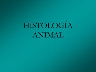 HISTOLOGÍA ANIMAL